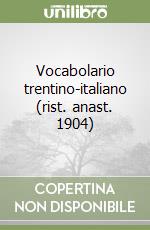 Vocabolario trentino-italiano (rist. anast. 1904)