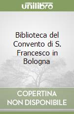 Biblioteca del Convento di S. Francesco in Bologna libro