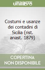 Costumi e usanze dei contadini di Sicilia (rist. anast. 1879) libro