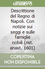 Descrittione del Regno di Napoli. Con notizie sui seggi e sulle famiglie nobili (rist. anast. 1601) libro