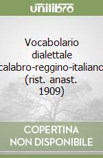 Vocabolario dialettale calabro-reggino-italiano (rist. anast. 1909) libro