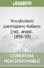 Vocabolario parmigiano-italiano (rist. anast. 1856-59) libro