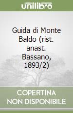 Guida di Monte Baldo (rist. anast. Bassano, 1893/2) libro