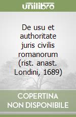 De usu et authoritate juris civilis romanorum (rist. anast. Londini, 1689) libro