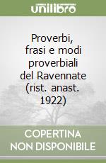 Proverbi, frasi e modi proverbiali del Ravennate (rist. anast. 1922)