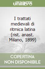 I trattati medievali di ritmica latina (rist. anast. Milano, 1899) libro