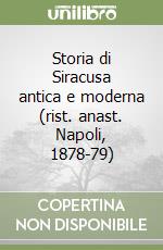 Storia di Siracusa antica e moderna (rist. anast. Napoli, 1878-79)