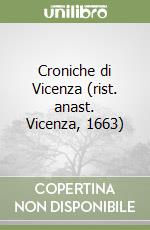 Croniche di Vicenza (rist. anast. Vicenza, 1663)