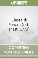 Chiese di Ferrara (rist. anast. 1773) libro