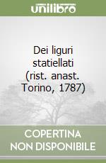 Dei liguri statiellati (rist. anast. Torino, 1787)