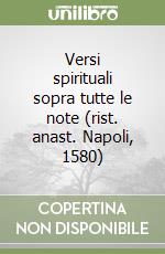 Versi spirituali sopra tutte le note (rist. anast. Napoli, 1580) libro