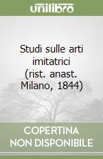 Studi sulle arti imitatrici (rist. anast. Milano, 1844) libro