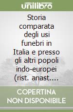 Storia comparata degli usi funebri in Italia e presso gli altri popoli indo-europei (rist. anast. Milano, 1890/3) libro