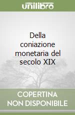 Della coniazione monetaria del secolo XIX libro