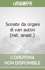 Sonate da organi di vari autori (rist. anast.) libro