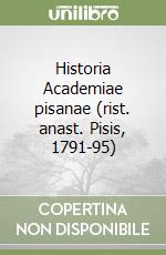 Historia Academiae pisanae (rist. anast. Pisis, 1791-95)