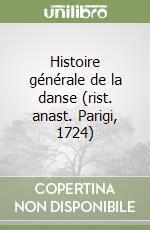 Histoire générale de la danse (rist. anast. Parigi, 1724) libro