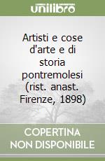 Artisti e cose d'arte e di storia pontremolesi (rist. anast. Firenze, 1898) libro