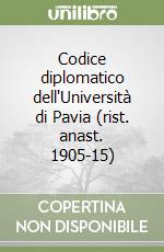 Codice diplomatico dell'Università di Pavia (rist. anast. 1905-15)