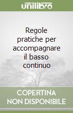 Regole pratiche per accompagnare il basso continuo libro