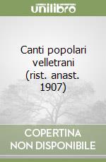 Canti popolari velletrani (rist. anast. 1907) libro