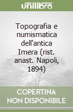 Topografia e numismatica dell'antica Imera (rist. anast. Napoli, 1894) libro