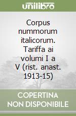 Corpus nummorum italicorum. Tariffa ai volumi I a V (rist. anast. 1913-15) libro