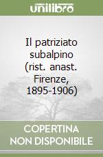 Il patriziato subalpino (rist. anast. Firenze, 1895-1906) libro