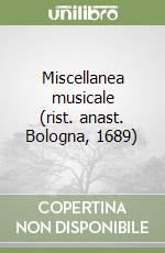 Miscellanea musicale (rist. anast. Bologna, 1689) libro