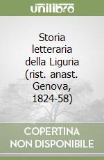 Storia letteraria della Liguria (rist. anast. Genova, 1824-58) libro