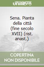 Sena. Pianta della città (fine secolo XVII) (rist. anast.) libro