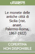 Le monete delle antiche città di Sicilia (rist. anast. Palermo-Roma, 1867-1922) libro