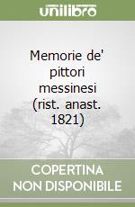 Memorie de' pittori messinesi (rist. anast. 1821)