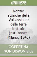 Notizie storiche della Valsassina e delle terre limitrofe (rist. anast. Milano, 1840)