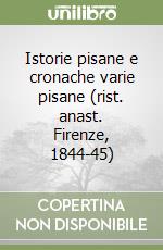 Istorie pisane e cronache varie pisane (rist. anast. Firenze, 1844-45) libro