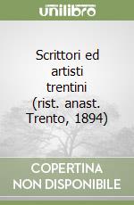 Scrittori ed artisti trentini (rist. anast. Trento, 1894) libro