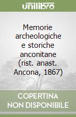 Memorie archeologiche e storiche anconitane (rist. anast. Ancona, 1867)