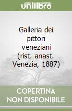 Galleria dei pittori veneziani (rist. anast. Venezia, 1887) libro