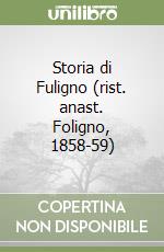 Storia di Fuligno (rist. anast. Foligno, 1858-59) libro