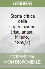 Storia critica della superstizione (rist. anast. Milano, 1869/2) libro