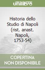 Historia dello Studio di Napoli (rist. anast. Napoli, 1753-54) libro