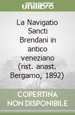 La Navigatio Sancti Brendani in antico veneziano (rist. anast. Bergamo, 1892) libro