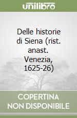 Delle historie di Siena (rist. anast. Venezia, 1625-26) libro