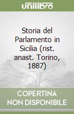 Storia del Parlamento in Sicilia (rist. anast. Torino, 1887) libro