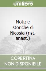 Notizie storiche di Nicosia (rist. anast.) libro