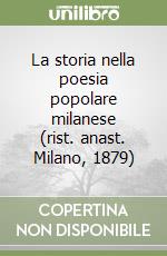 La storia nella poesia popolare milanese (rist. anast. Milano, 1879) libro