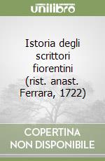 Istoria degli scrittori fiorentini (rist. anast. Ferrara, 1722) libro