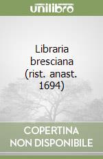 Libraria bresciana (rist. anast. 1694) libro