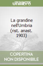 La grandine nell'Umbria (rist. anast. 1903) libro