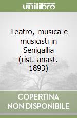 Teatro, musica e musicisti in Senigallia (rist. anast. 1893) libro